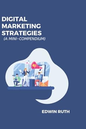 digital marketing strategies a mini compendium 1st edition ms ruth edwin 979-8847701112