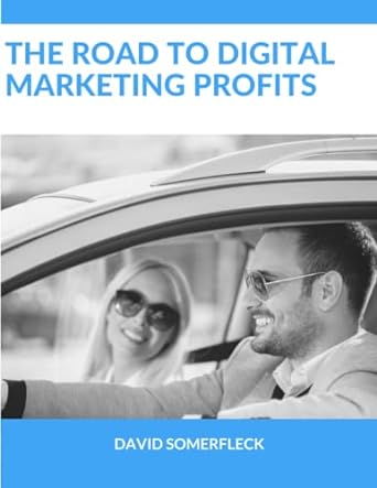 the road to digital marketing profits 1st edition david m somerfleck 1705924921, 978-1705924921