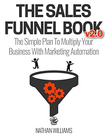 the sales funnel book v2 0 the simple plan to multiply your business with marketing automation 1st edition
