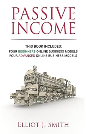 passive income this book includes four beginners online business models four advanced online business models