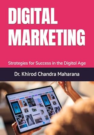digital marketing strategies for success in the digital age 1st edition dr khirod chandra maharana