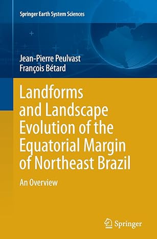 landforms and landscape evolution of the equatorial margin of northeast brazil an overview 1st edition jean