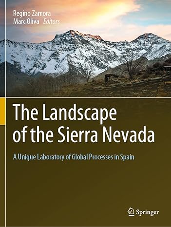 the landscape of the sierra nevada a unique laboratory of global processes in spain 1st edition regino zamora