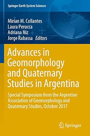 advances in geomorphology and quaternary studies in argentina special symposium from the argentine