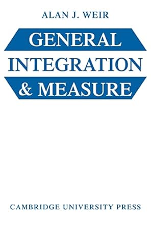 general integration and measure 1st edition alan j weir 052129715x, 978-0521297158