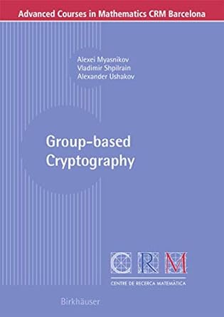 group based cryptography 1st edition alexei myasnikov ,vladimir shpilrain ,alexander ushakov 3764388269,