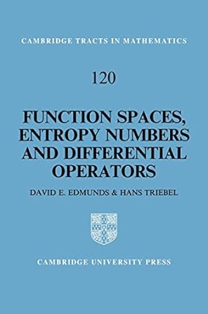 function spaces entropy numbers differential operators 1st edition d e edmunds ,h triebel 0521059755,