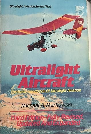 ultralight aircraft the basic handbook of ultralight aviation 1st edition michael markowski 0938716166,