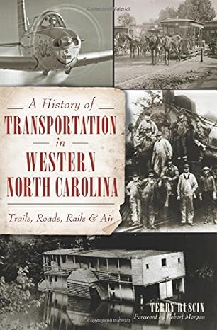 a history of transportation in western north carolina trails roads rails and air 1st edition terry ruscin