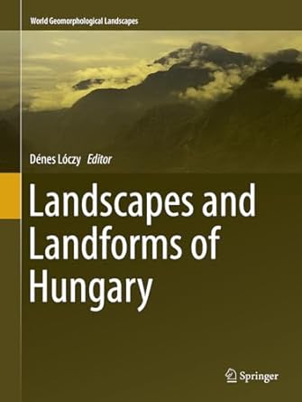 landscapes and landforms of hungary 1st edition d nes l czy 3319378767, 978-3319378763