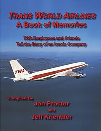 trans world airlines a book of memories 1st edition jon proctor ,jeff kriendler 1604521228, 978-1604521221