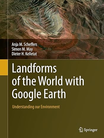 landforms of the world with google earth understanding our environment 1st edition anja m scheffers ,simon m