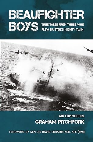 beaufighter boys true tales from those who flew bristols mighty twin 1st edition graham pitchfork 1911667165,