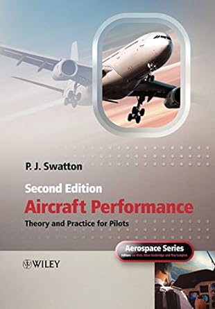 aircraft performance theory and practice for pilots 2nd edition p j swatton 0470773138, 978-0470773130