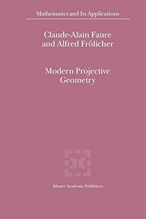 modern projective geometry 1st edition claude alain faure ,alfred fr licher 9048155444, 978-9048155446