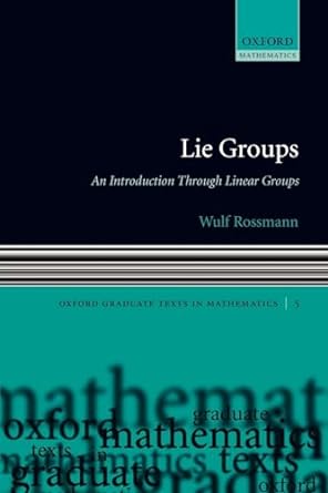 lie groups an introduction through linear groups 1st edition wulf rossmann 0199202516, 978-0199202515