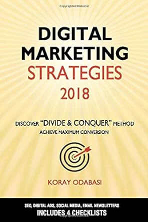 digital marketing strategies 2018 discover divide and conquer method achieve maximum conversion 1st edition