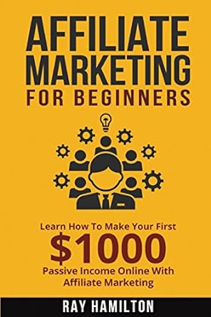 affiliate marketing for beginners learn how to make your first $1000 passive income online with affiliate