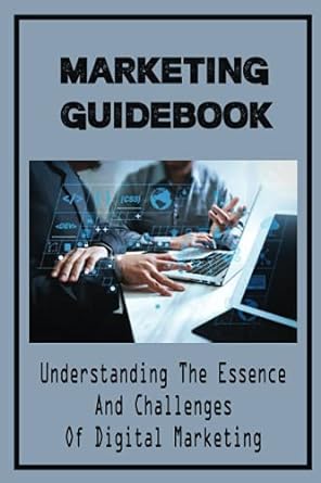 marketing guidebook understanding the essence and challenges of digital marketing 1st edition jospeh