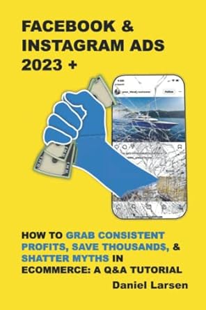 facebook and instagram ads 2023 how to grab consistent profits save thousands and shatter myths in ecommerce