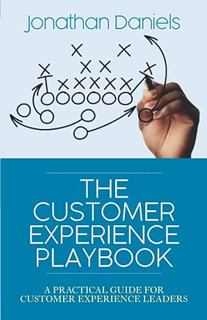the customer experience playbook a practical guide for customer experience leaders 1st edition mr jonathan