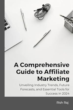 a comprehensive guide to affiliate marketing unveiling industry trends future forecasts and essential tools