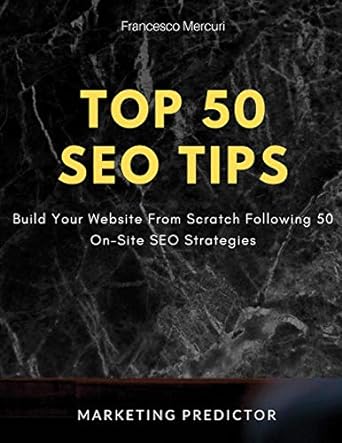 top 50 seo tips build your website from scratch following 50 on site seo strategies 1st edition francesco