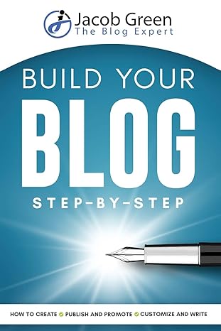 build your blog step by step 1st edition jacob green 1952502063, 978-1952502064