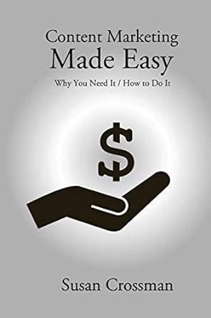 content marketing made easy why you need it how to do it 1st edition susan crossman 1988058023, 978-1988058023