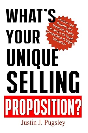 whats your unique selling proposition position your business for maximum profits in an era of tough