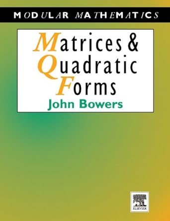 matrices and quadratic forms 1st edition john bowers 0340691387, 978-0340691380