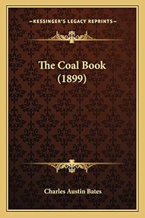 the coal book 1st edition charles austin bates 1167051475, 978-1167051470