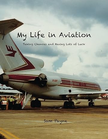 my life in aviation taking chances and having lots of luck 1st edition sam payne 0578778459, 978-0578778457