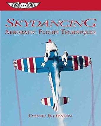 skydancing aerobatic flight techniques 1st edition david robson 1560273895, 978-1560273899