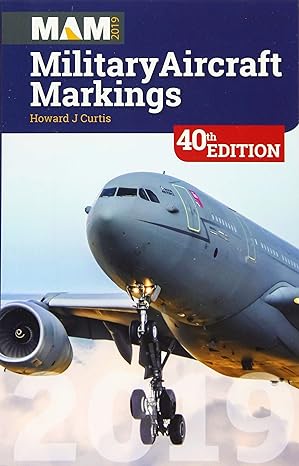 military aircraft markings 2019 1st edition howard j curtis 191080925x, 978-1910809259
