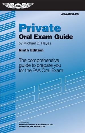 private oral exam guide the comprehensive guide to prepare you for the faa oral exam 9th edition michael d