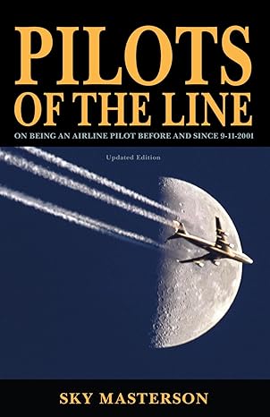 pilots of the line on being an airline pilot before and since 9 11 2001 1st edition sky masterson 0595315054,