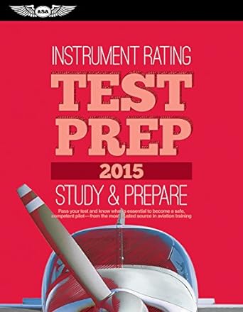 instrument rating test prep 2015 study and prepare pass your test and know what is essential to become a safe