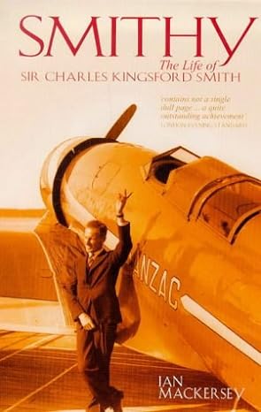 smithy the life of sir charles kingsford smith 1st edition ian mackersey 0751526568, 978-0751526561