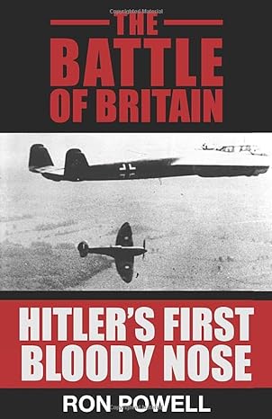 the battle of britain hitlers first bloody nose 1st edition ron powell 0957669267, 978-0957669260