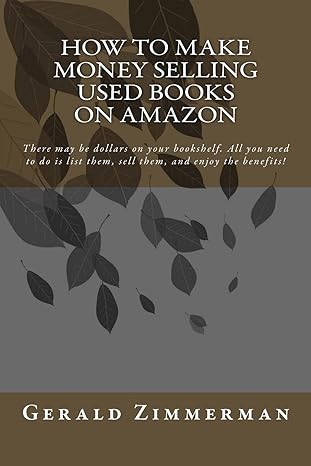 How To Make Money Selling Used Books On Amazon There May Be Dollars On Your Bookshelf All You Need To Do Is List Them Sell Them And Enjoy The Benefits