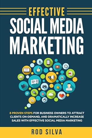 effective social media marketing 8 proven steps to attract new customers on demand to your business and
