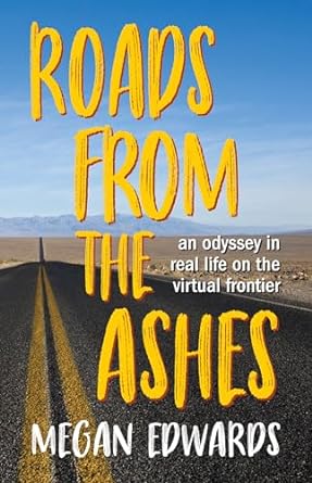 roads from the ashes an odyssey in real life on the virtual frontier 1st edition megan edwards ,chris epting