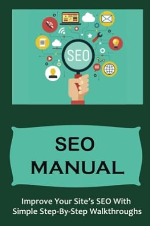 seo manual improve your site s seo with simple step by step walkthroughs 1st edition grover tarkenton