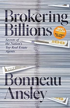 brokering billions secrets of the nation s top real estate agents 1st edition bonneau ansley 1636981054,