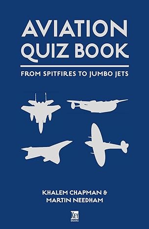 aviation quiz book from spitfires to jumbo jets 1st edition martin needham ,khalem chapman 1802822658,
