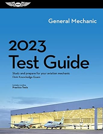 2023 general mechanic test guide study and prepare for your aviation mechanic faa knowledge exam 2023rd