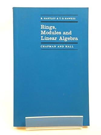 rings modules and linear algebra 1st edition b hartley ,t o hawkes 0412098105, 978-0412098109