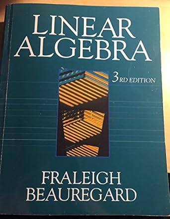 linear algebra 3rd edition john b fraleigh ,raymond a beauregard ,victor j katz 0201526751, 978-0201526752