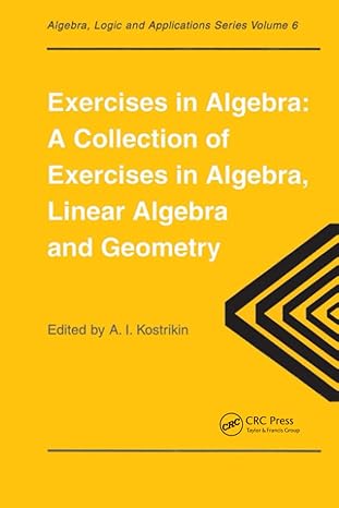 exercises in algebra a collection of exercises in algebra linear algebra and geometry 1st edition alexandrai